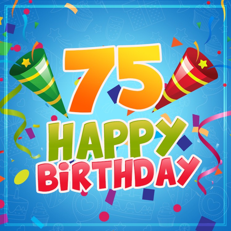 Happy 75th Birthday image for Him (square shape image)