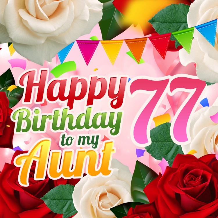 Happy 77th Birthday Aunt Image (square shape image)