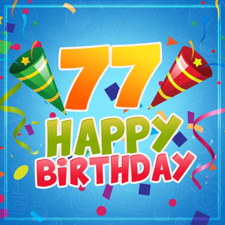 Happy 77th Birthday image for Him (square shape image)