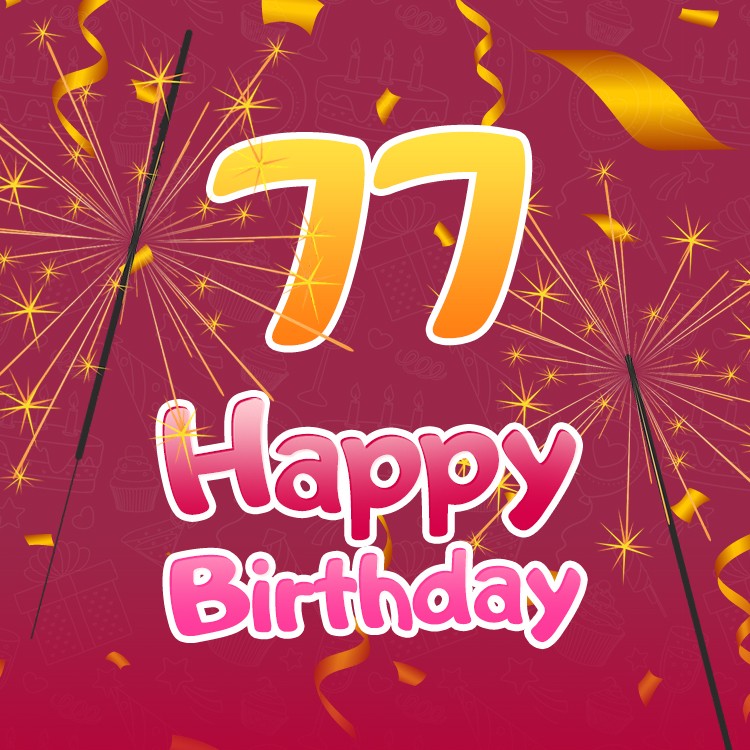 Happy 77th Birthday image with sparklers (square shape image)