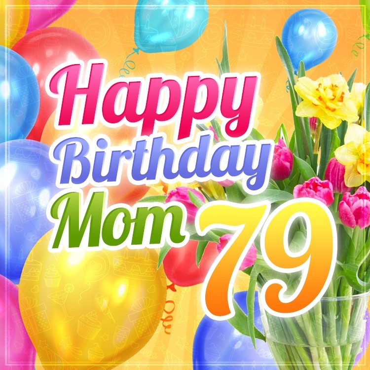 Happy 79th Birthday Mom Image (square shape image)