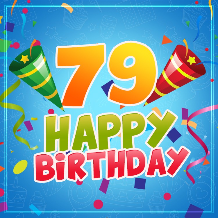 Happy 79th Birthday image for Him (square shape image)