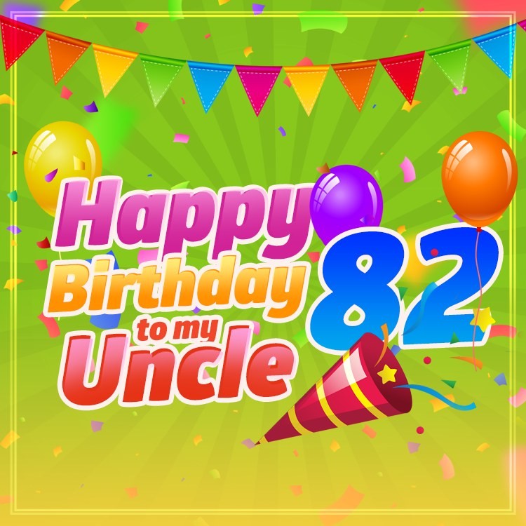 Happy 82nd Birthday Uncle Image (square shape image)