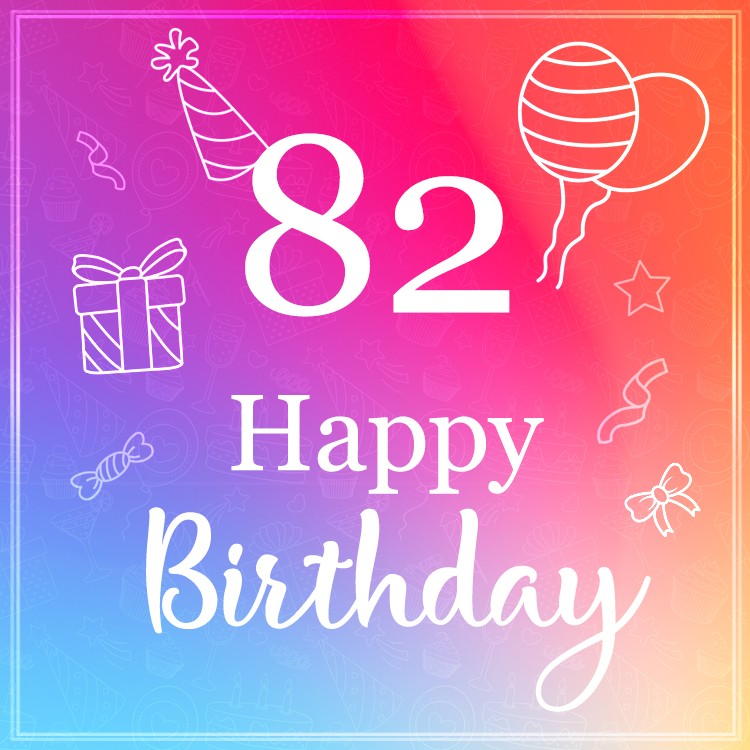 Beautiful Happy Birthday image for a 82 years old (square shape image)