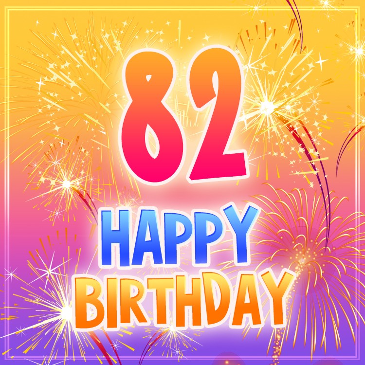 Happy 82nd Birthday picture with fireworks (square shape image)