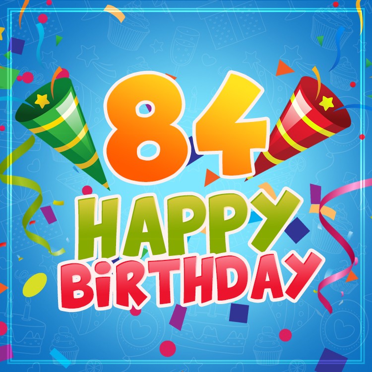 Happy 84th Birthday image for Him (square shape image)