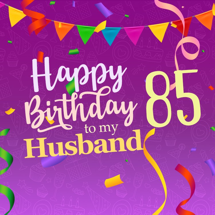 Happy 85th Birthday Husband Image (square shape image)