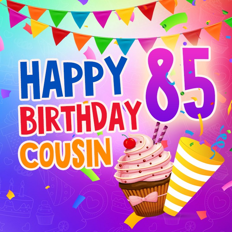 Happy 85th Birthday Cousin Image (square shape image)