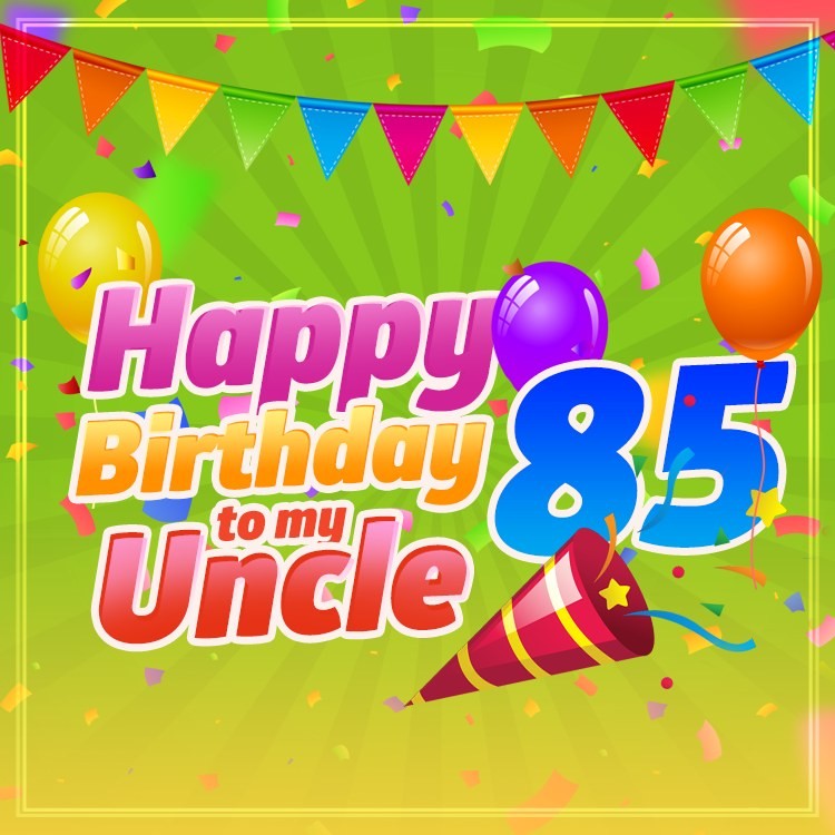 Happy 85th Birthday Uncle Image (square shape image)