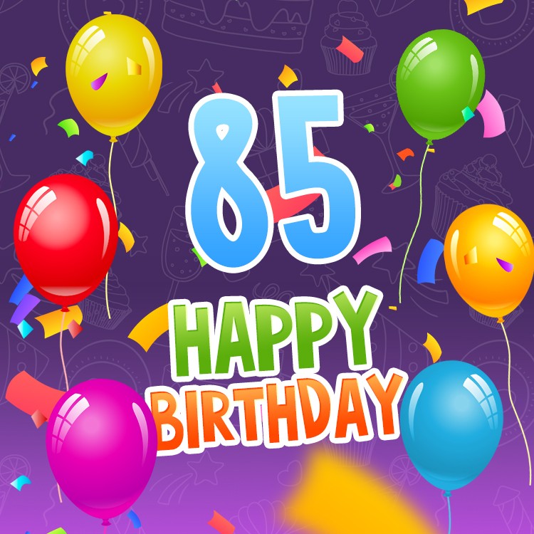 Happy 85th Birthday picture with colorful balloons and confetti (square shape image)