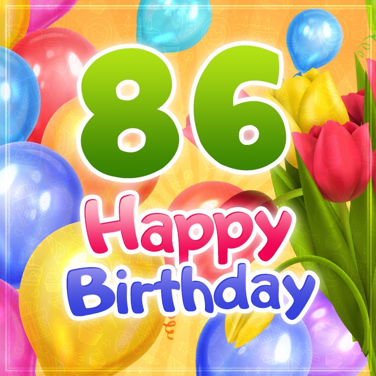 Happy 86th Birthday card with colorful tulips (square shape image)