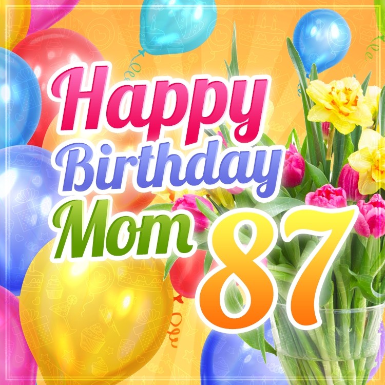 Happy 87th Birthday Mom Image (square shape image)