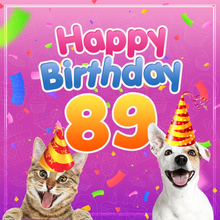 Happy 89th Birthday funny picture with cat and dog (square shape image)