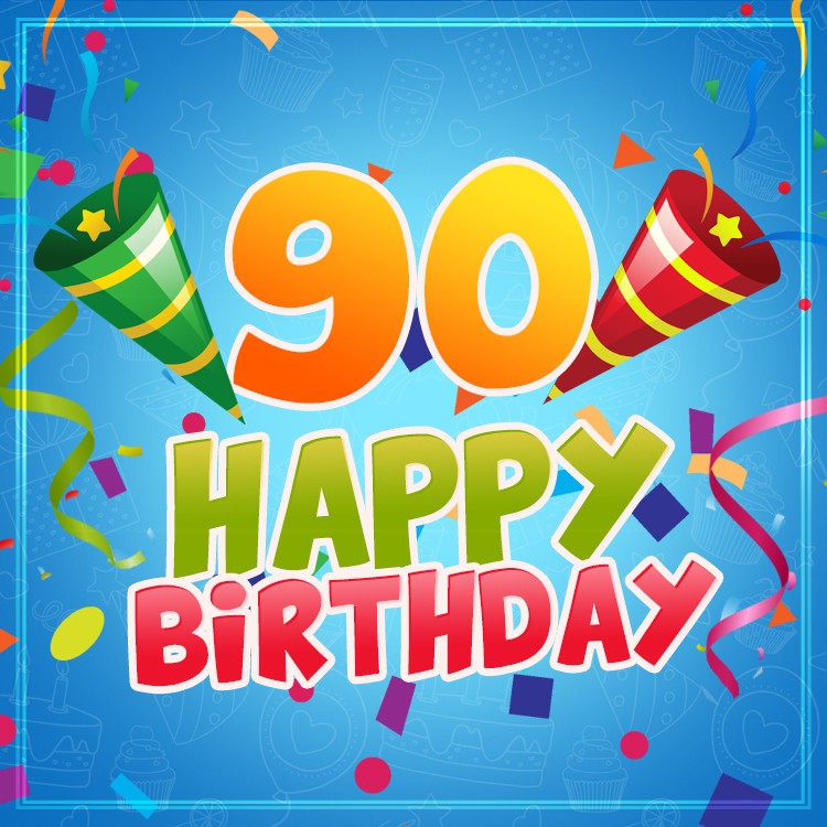 Happy 90th Birthday picture for Him (square shape image)