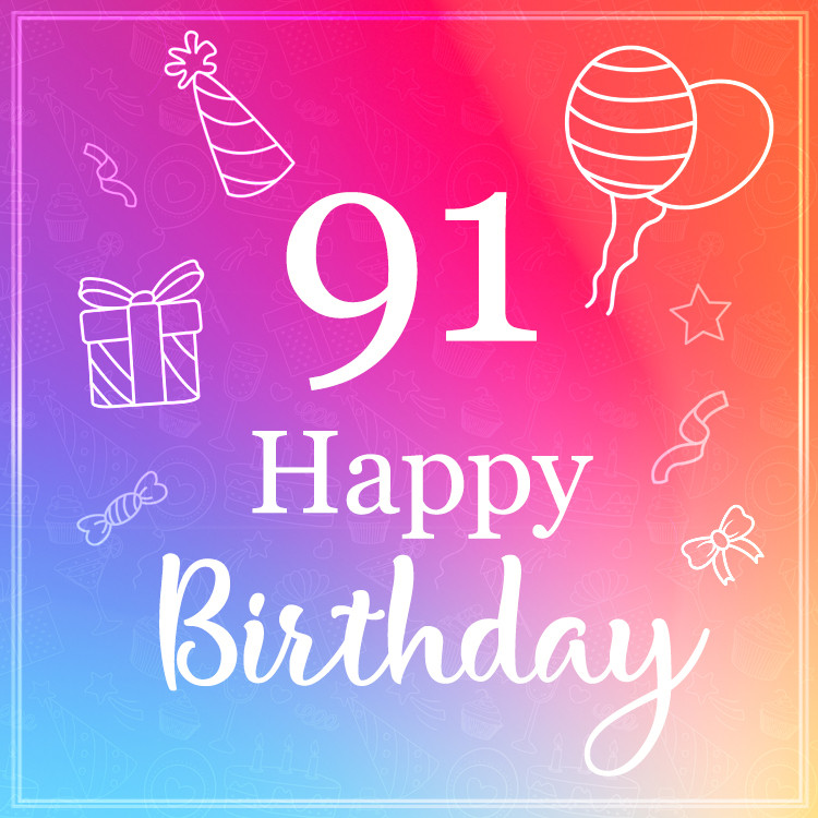 Beautiful Happy Birthday image for a 91 years old (square shape image)