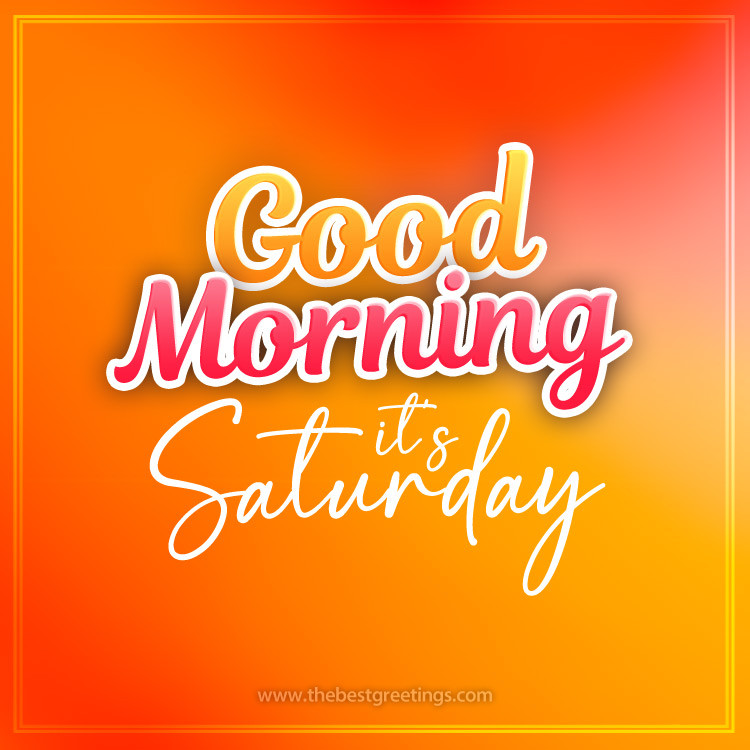 Good Morning It's Saturday colorful image with bright orange background (square shape image)