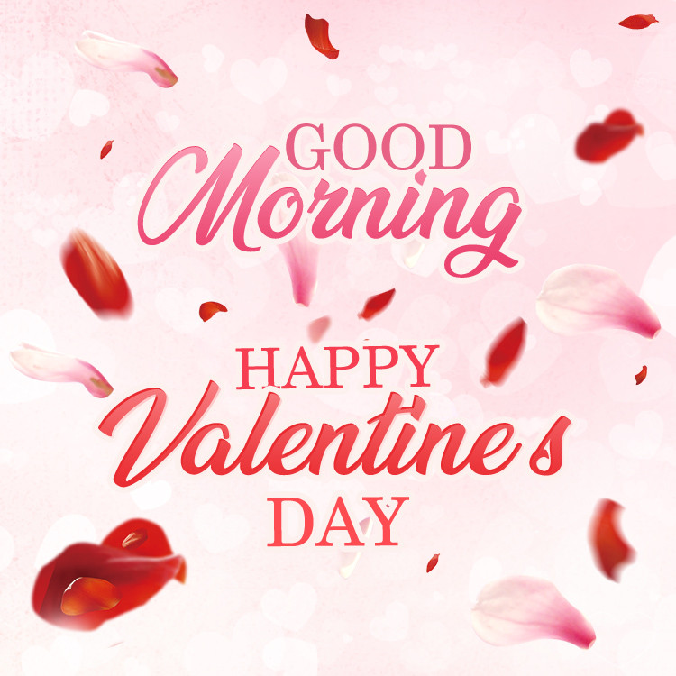 Good Morning Happy Valentine's Day picture with rose petals (square shape image)