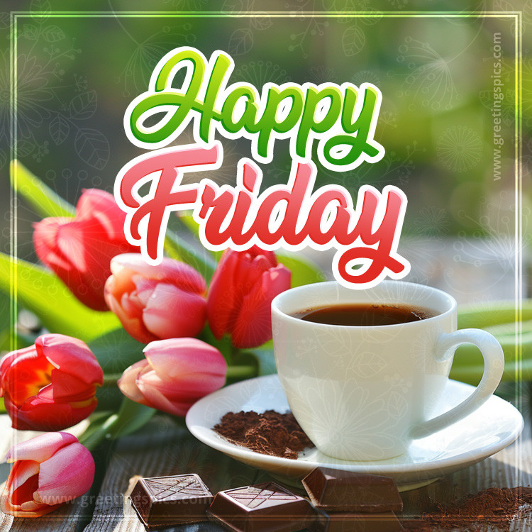 Happy Friday picture with tulips, cup of coffee and chocolate (square shape image)