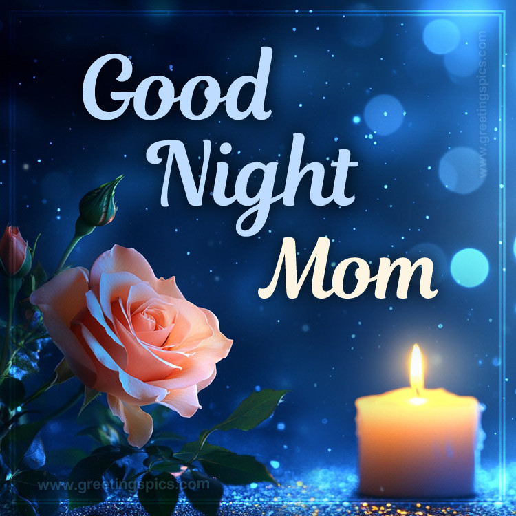 Good Night Mom a picture of a beautiful rose and a candle (square shape image)