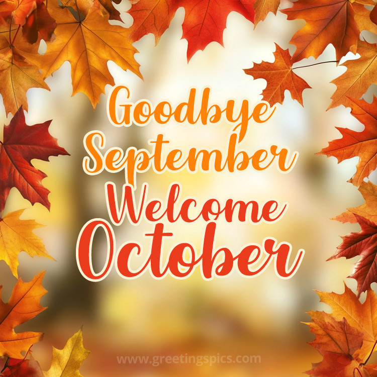 Goodbye September Welcome October picture with a beautiful fall leaf frame (square shape image)