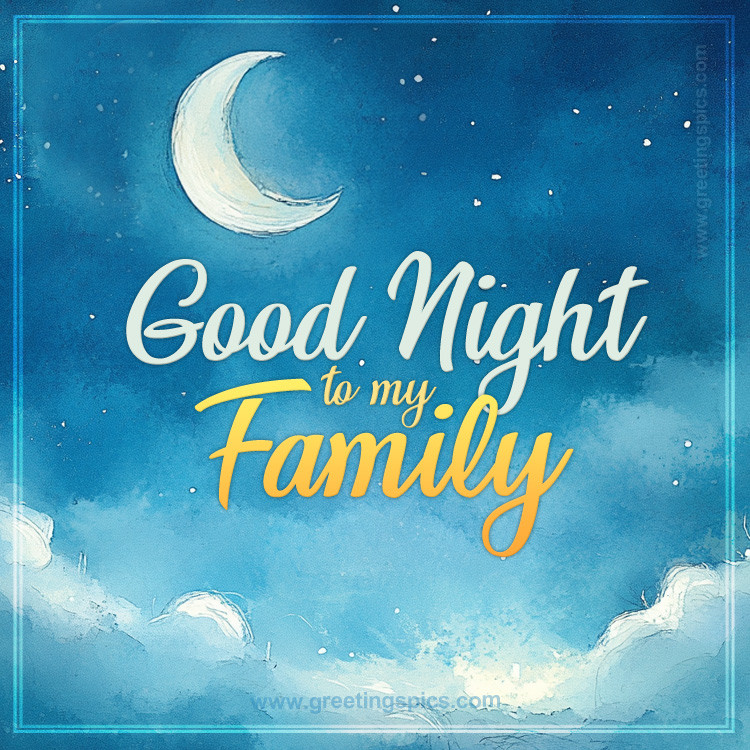 A picture saying Good Night to your Family, with a beautiful night sky and a crescent moon (square shape image)