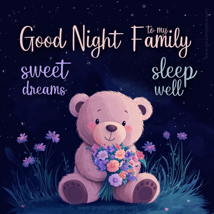 Good Night to my Family image with a cute bear holding a bunch of flowers (square shape image)