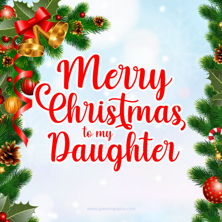 Merry Christmas to my Daughter picture with fir branches and Christmas bell (square shape image)