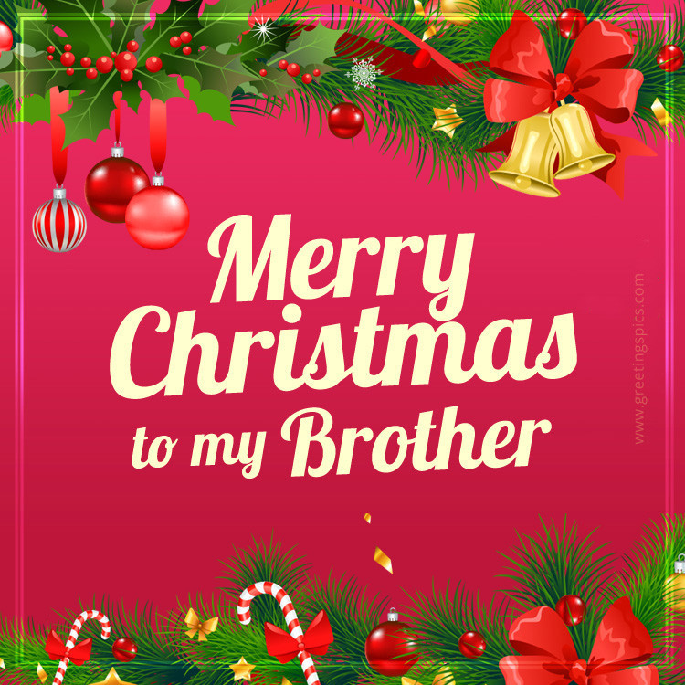 Merry Christmas to my Brother picture with festive tree branches (square shape image)