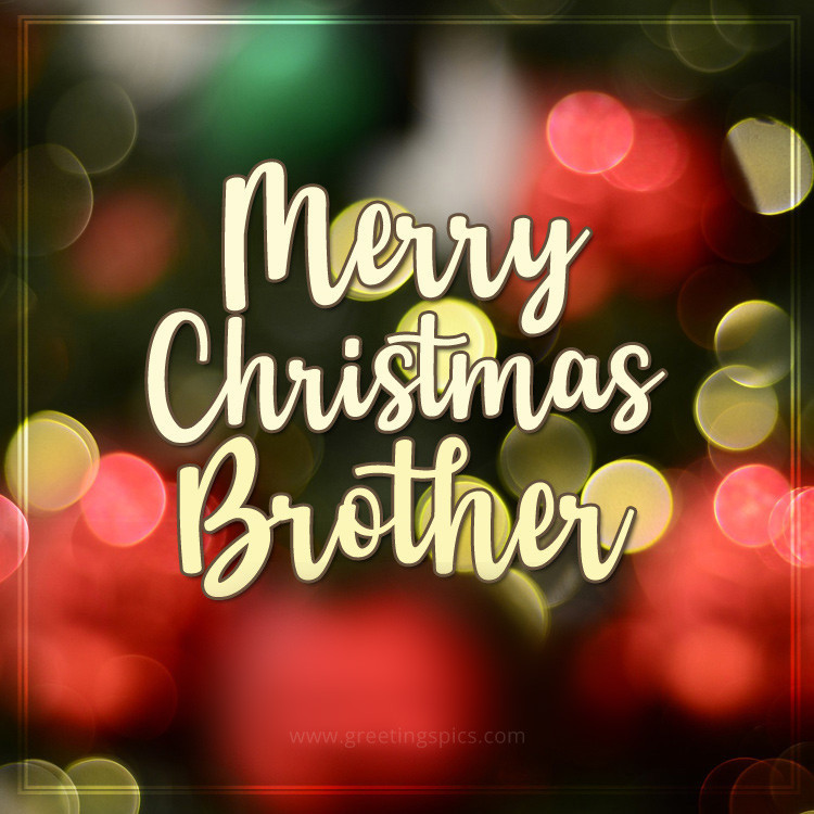 Merry Christmas Brother card with beautiful bokeh background (square shape image)