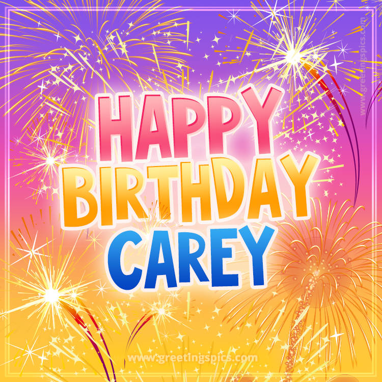 Happy Birthday Carey Picture with fireworks (square shape image)