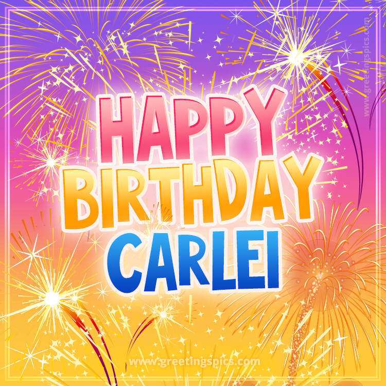 Happy Birthday Carlei Picture with fireworks (square shape image)