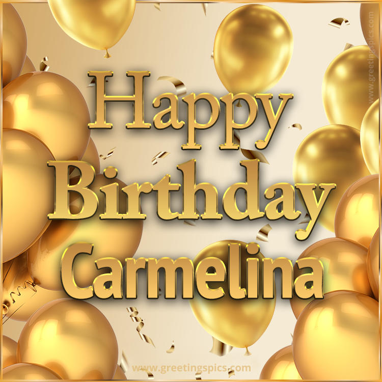 Happy Birthday Carmelina Card with golden confetti and balloons (square shape image)