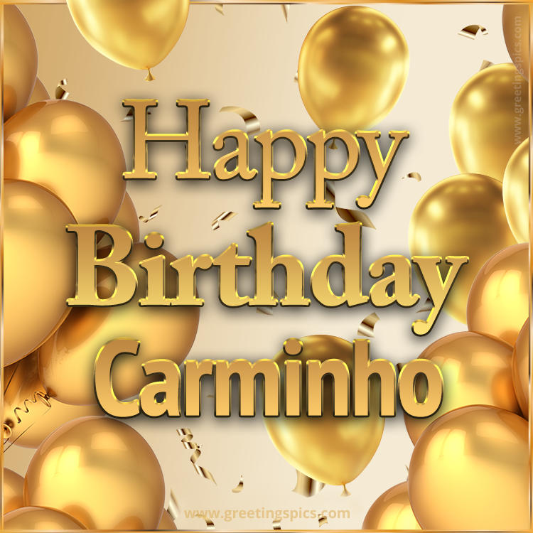 Happy Birthday Carminho Card with golden confetti and balloons (square shape image)