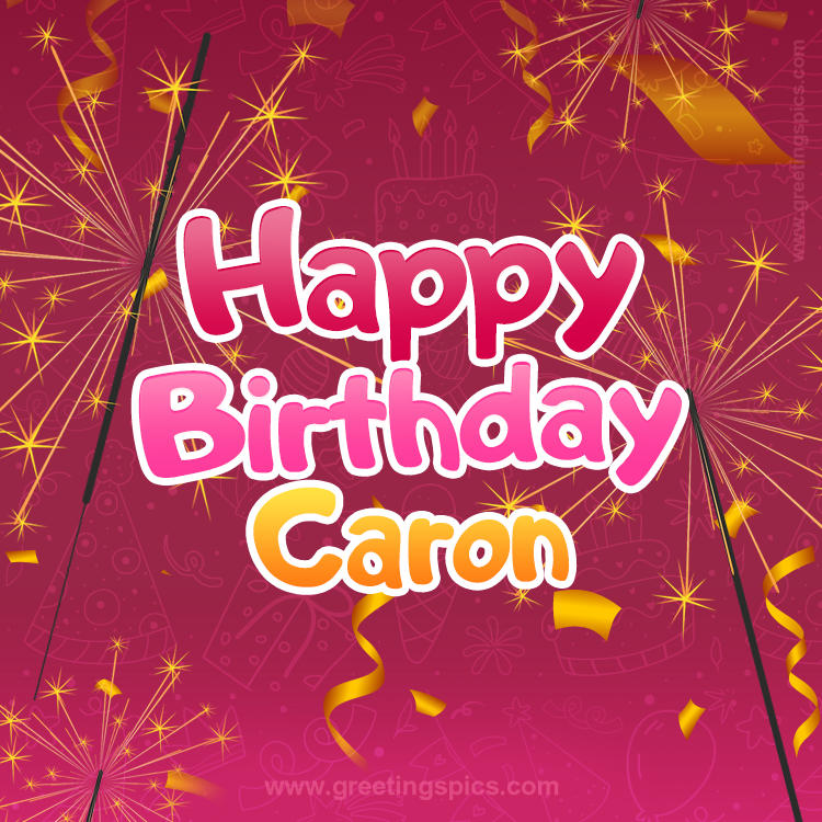 Happy Birthday Caron Image with sparklers (square shape image)