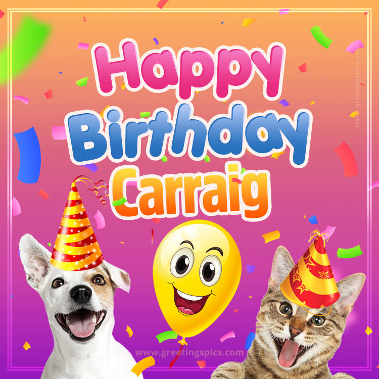 Happy Birthday Carraig Funny Image with cat and dog (square shape image)