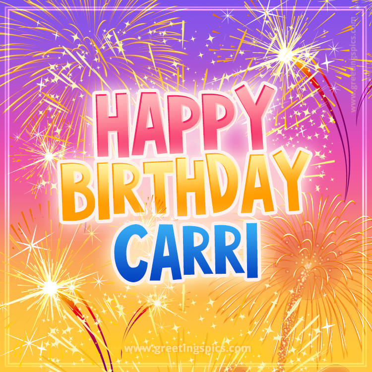 Happy Birthday Carri Picture with fireworks (square shape image)