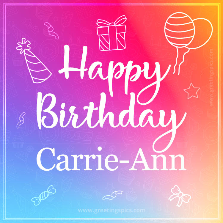 Colorful Happy Birthday Card For Carrie-Ann (square shape image)