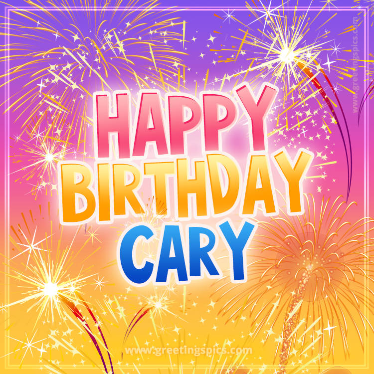 Happy Birthday Cary Picture with fireworks (square shape image)