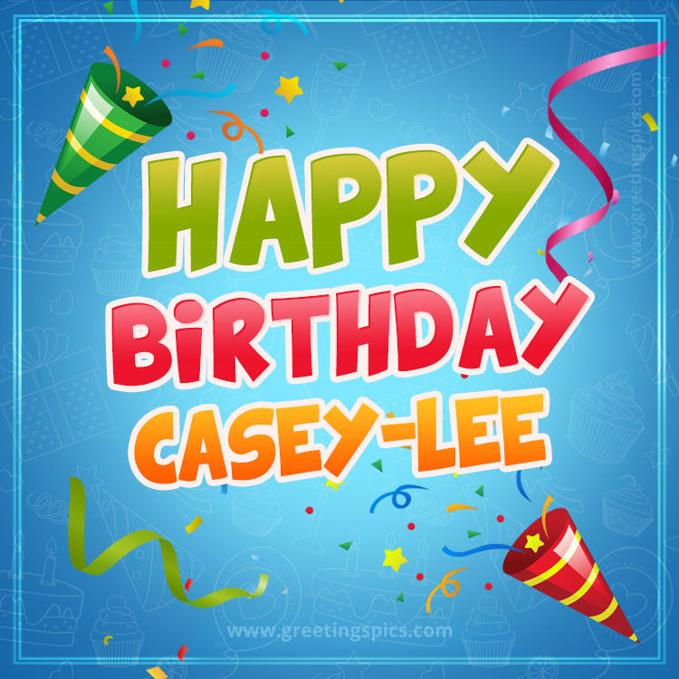 Happy Birthday Casey-lee picture with confetti and party poppers (square shape image)