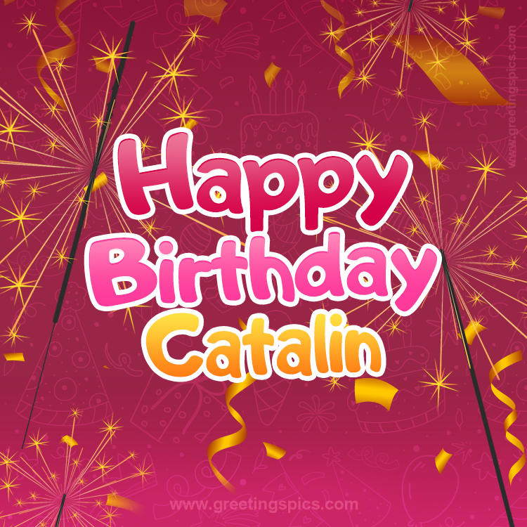 Happy Birthday Catalin Image with sparklers (square shape image)