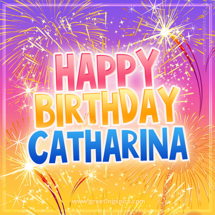 Happy Birthday Catharina Picture with fireworks (square shape image)