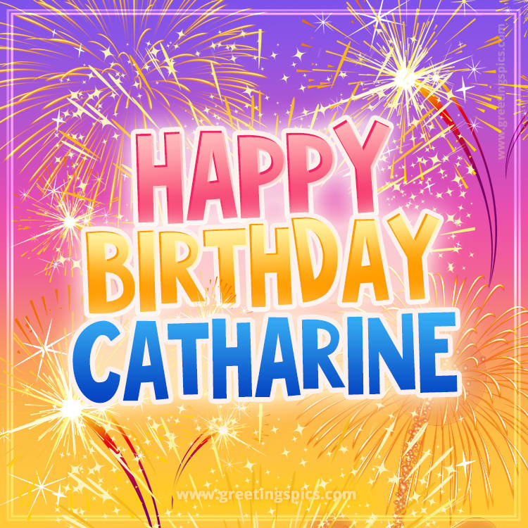 Happy Birthday Catharine Picture with fireworks (square shape image)