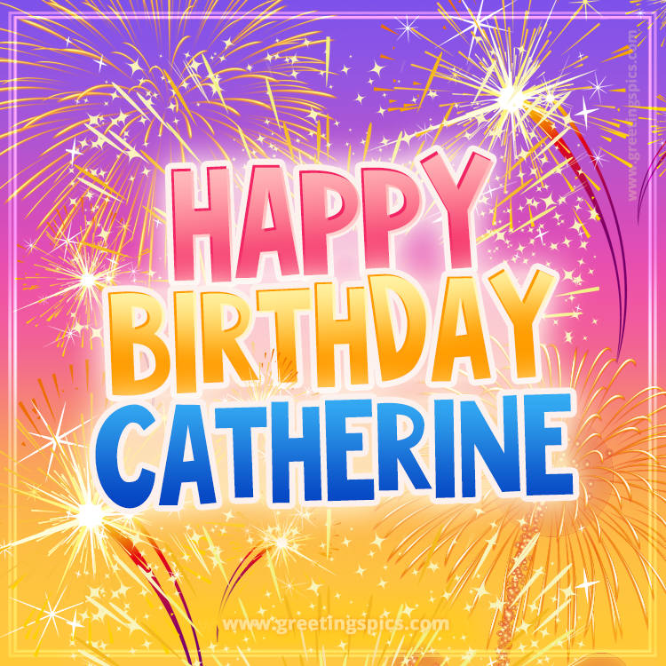 Happy Birthday Catherine Picture with fireworks (square shape image)