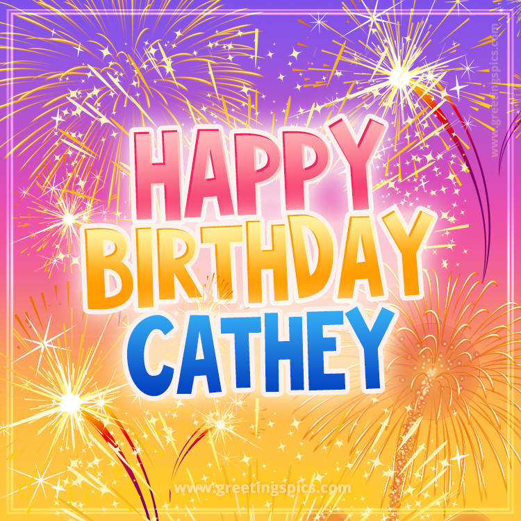 Happy Birthday Cathey Picture with fireworks (square shape image)