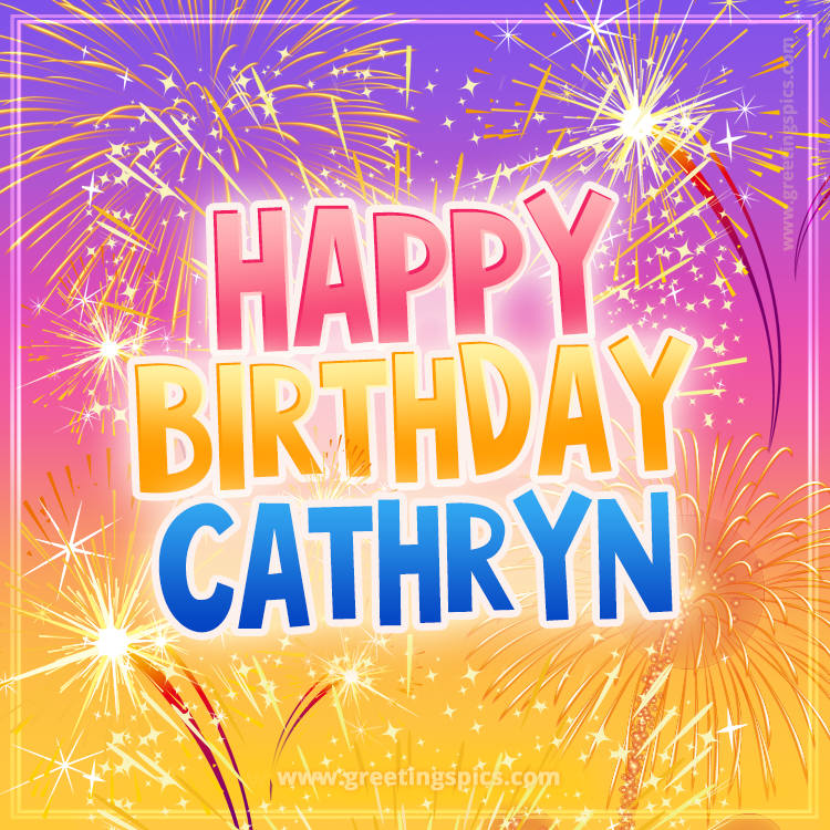 Happy Birthday Cathryn Picture with fireworks (square shape image)