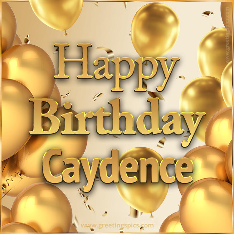 Happy Birthday Caydence Card with golden confetti and balloons (square shape image)