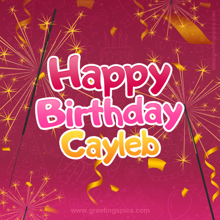 Happy Birthday Cayleb Image with sparklers (square shape image)