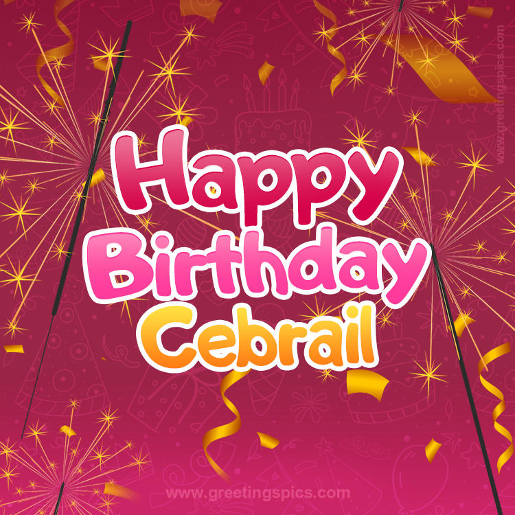 Happy Birthday Cebrail Image with sparklers (square shape image)