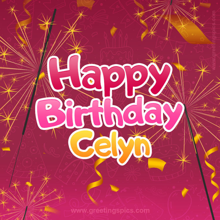 Happy Birthday Celyn Image with sparklers (square shape image)