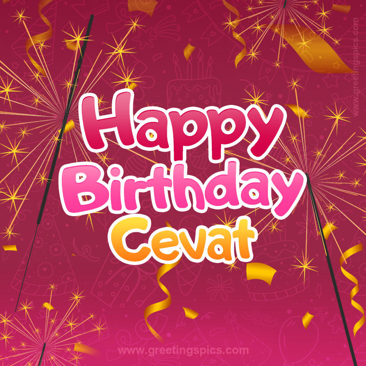 Happy Birthday Cevat Image with sparklers (square shape image)